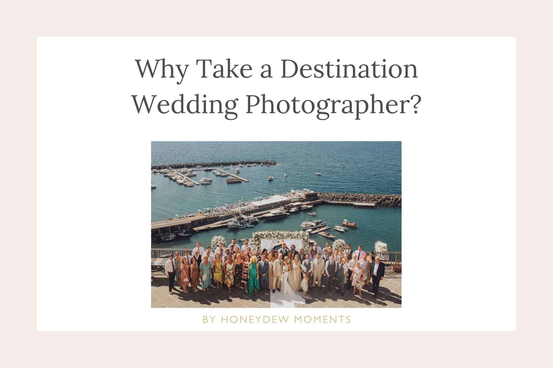 why take a destination wedding photographer